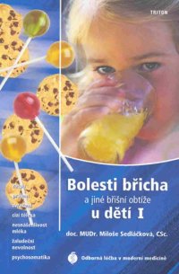 Bolesti břicha a jiné břišní obtíže u dětí I - Zácpa, průjem, zvracení, cizí tělesa, nesnášenlivost mléka, žaludeční nevolnost - VÝPRODEJ