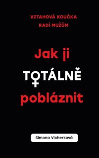 Jak ji totálně pobláznit - VÝPRODEJ