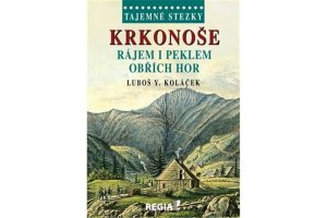 Tajemné stezky - Krkonoše - rájem i peklem Obřích hor - Luboš Y. Koláček - VÝPRODEJ