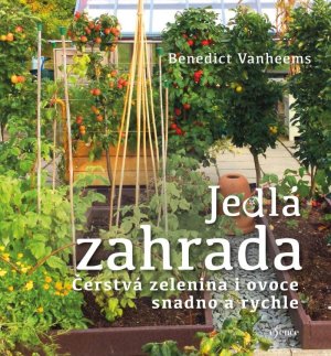 Jedlá zahrada - Čerstvá zelenina i ovoce snadno a rychle - VÝPRODEJ