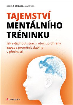 Tajemství mentálního tréninku - Jak zvládnout strach, otočit prohraný zápas a proměnit slabiny v přednosti - VÝPRODEJ