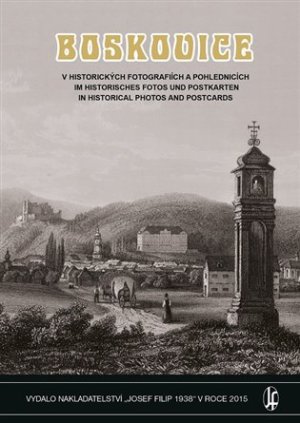 Boskovice v historických fotografiích a pohlednicích - Vladimír Filip - VÝPRODEJ